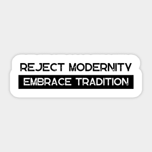 Reject Modernity Embrace Tradition Text T-Shirt Sticker